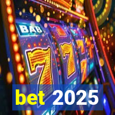 bet 2025